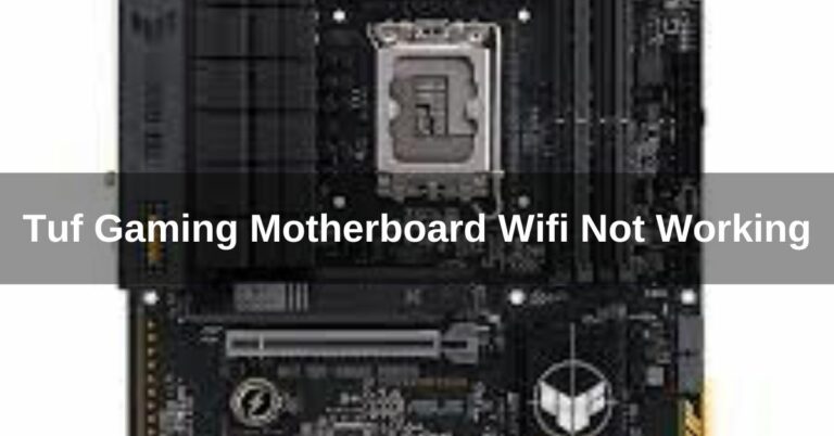 Tuf Gaming Motherboard Wifi Not Working – Ultimate Guide!