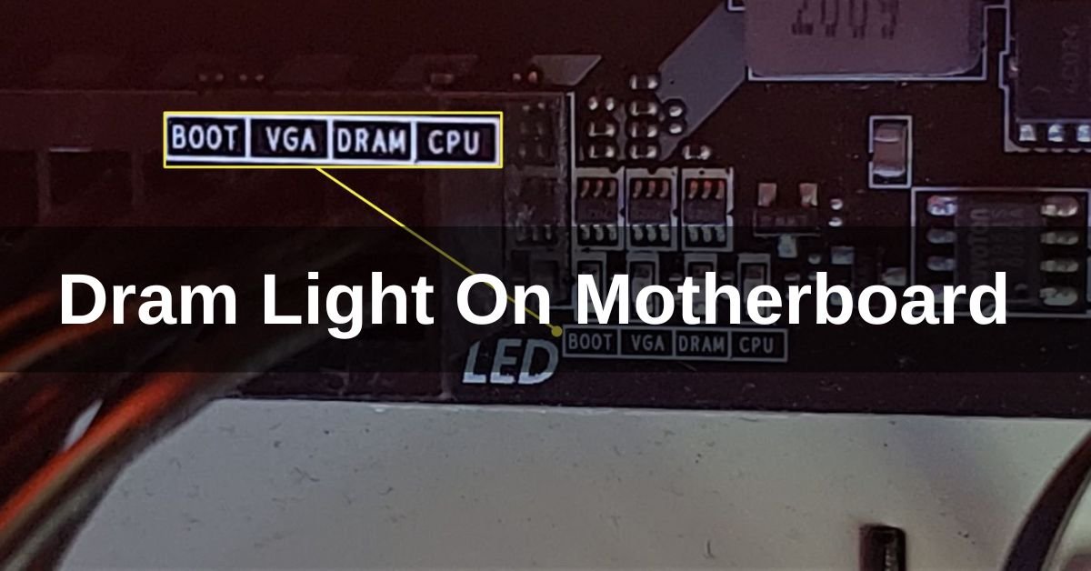 Dram Light On Motherboard Complete Guide 2024