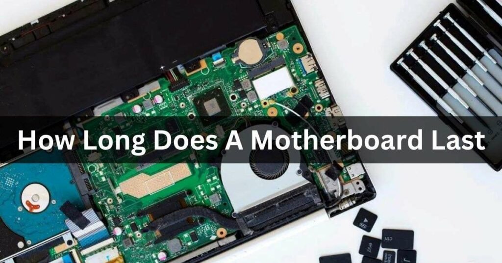 How Long Does A Motherboard Last Complete Guide 2024