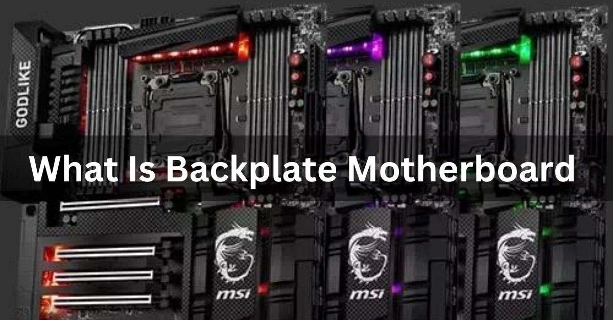What Is Backplate Motherboard Ultimate Guide 2024