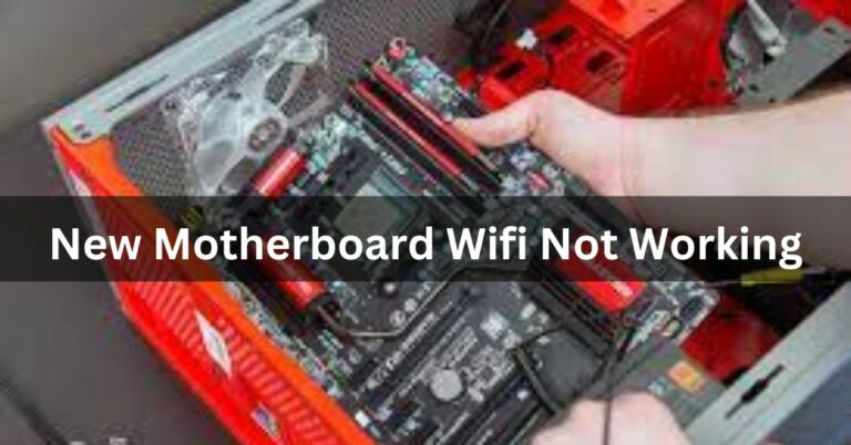 New Motherboard Wifi Not Working – Ultimate Guide – 2024