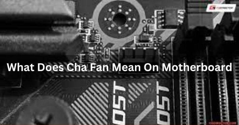 What Does Cha Fan Mean On Motherboard – Complete Guide!