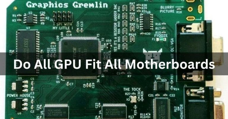 Do All GPU Fit All Motherboards – Comprehensive Guide – 2024